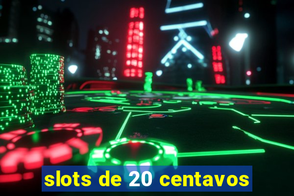 slots de 20 centavos