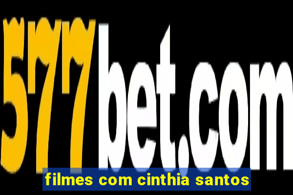 filmes com cinthia santos