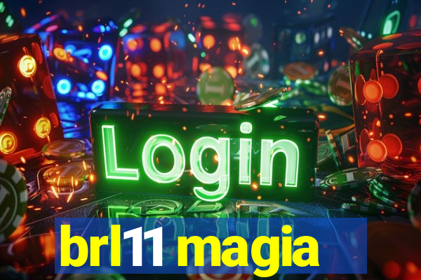 brl11 magia