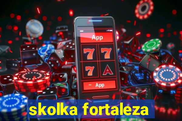 skolka fortaleza