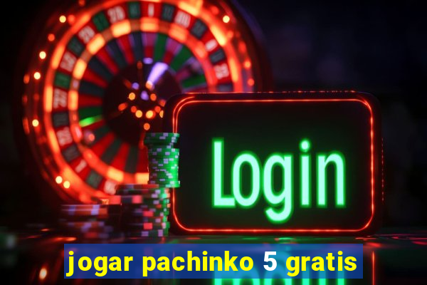 jogar pachinko 5 gratis