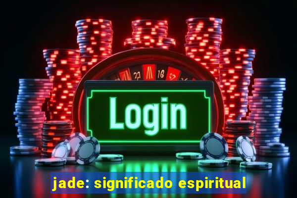 jade: significado espiritual