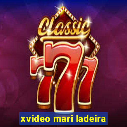 xvideo mari ladeira