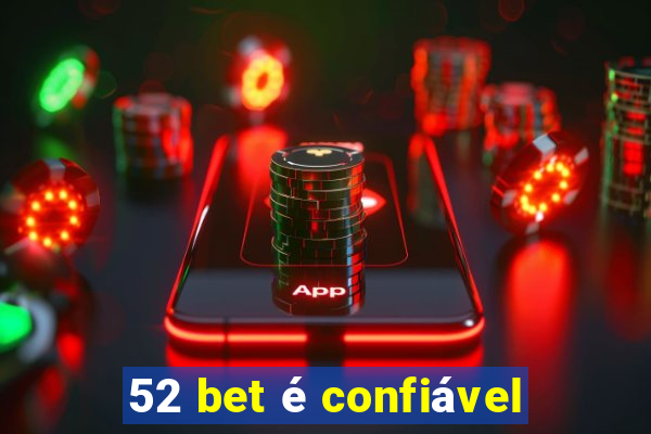 52 bet é confiável