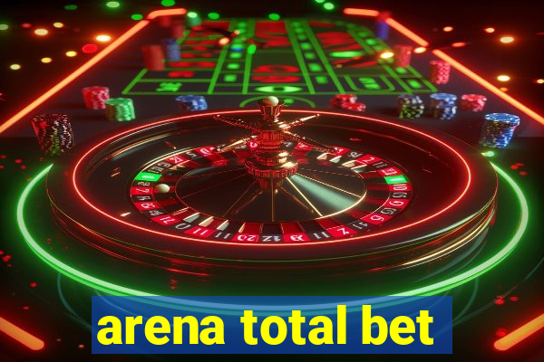 arena total bet