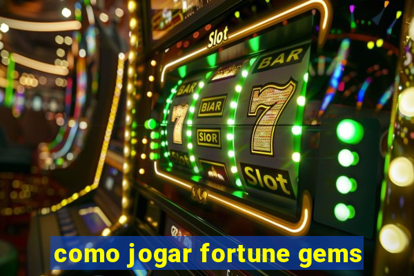 como jogar fortune gems