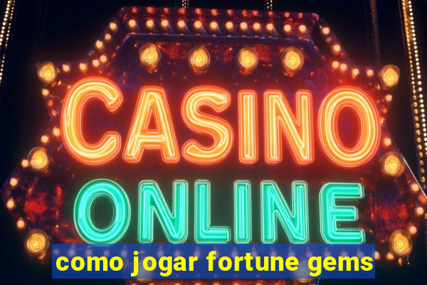 como jogar fortune gems