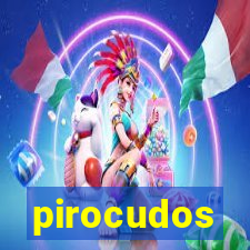 pirocudos