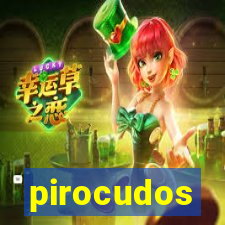 pirocudos