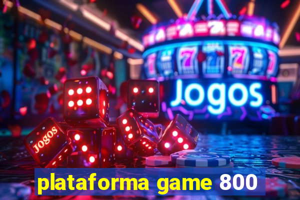 plataforma game 800