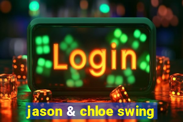 jason & chloe swing