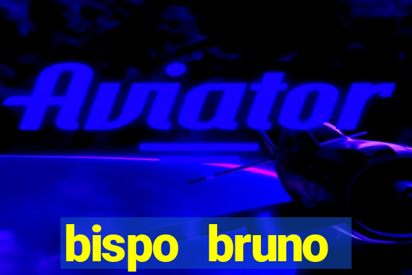 bispo bruno leonardo fortuna