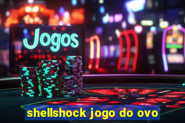 shellshock jogo do ovo