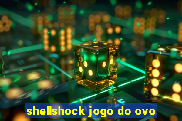 shellshock jogo do ovo