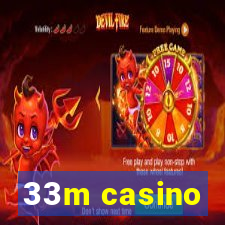 33m casino