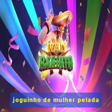 joguinho de mulher pelada