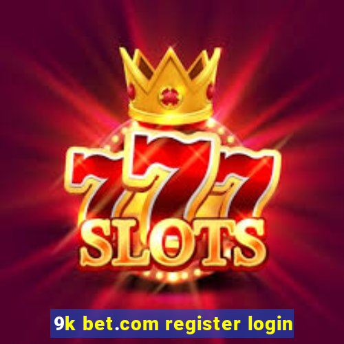 9k bet.com register login