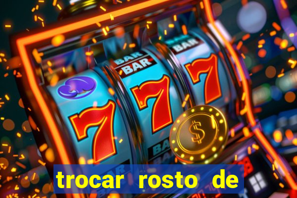 trocar rosto de video online