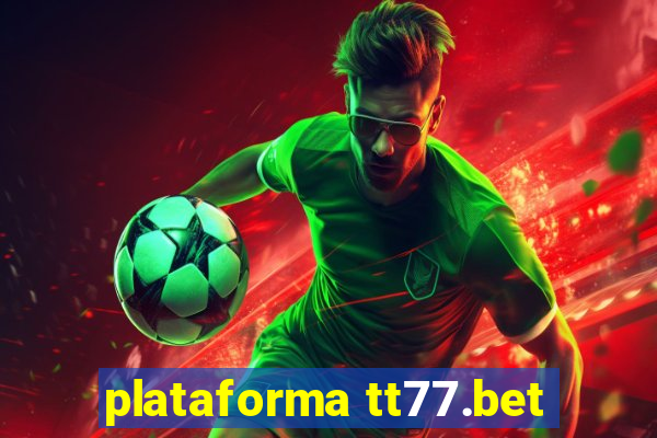 plataforma tt77.bet