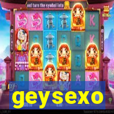 geysexo