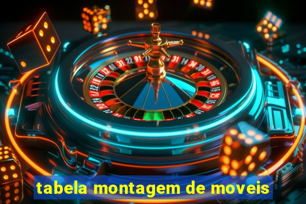 tabela montagem de moveis