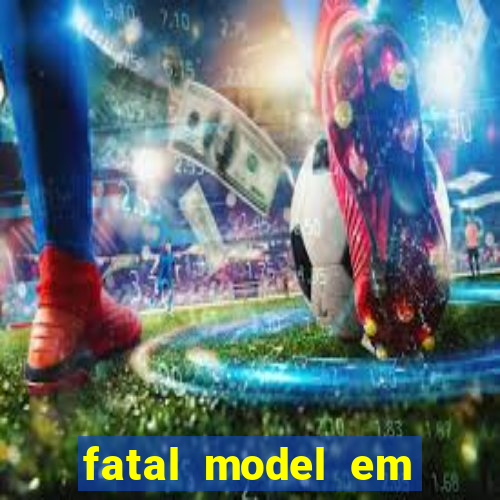 fatal model em porto nacional