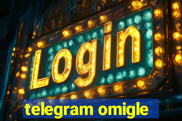 telegram omigle