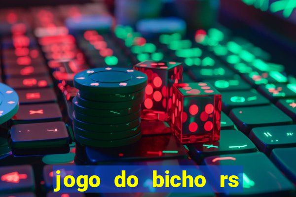 jogo do bicho rs resultado certo de hoje 14h 18h rs consulta