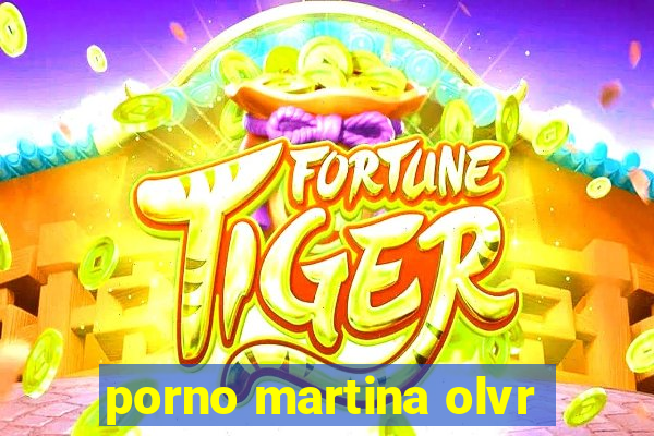 porno martina olvr