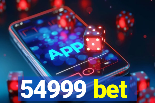 54999 bet