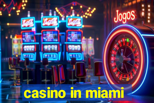 casino in miami