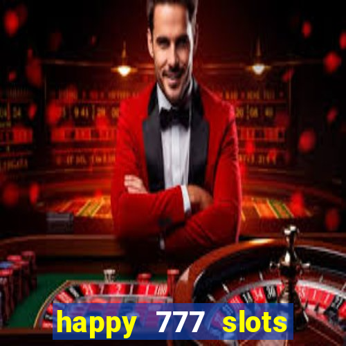 happy 777 slots paga mesmo