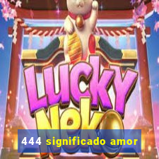 444 significado amor