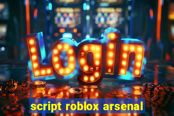 script roblox arsenal