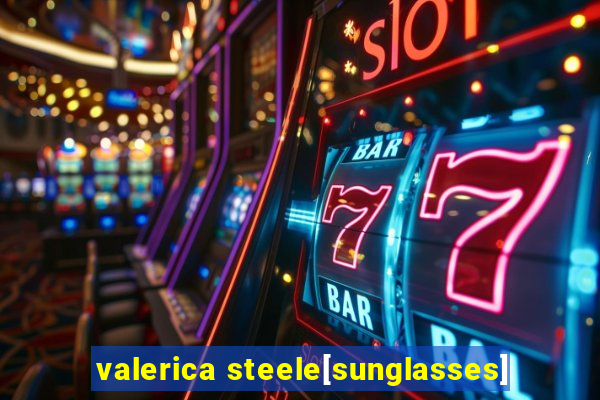 valerica steele[sunglasses]