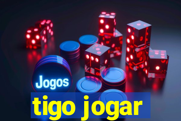 tigo jogar