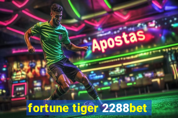 fortune tiger 2288bet