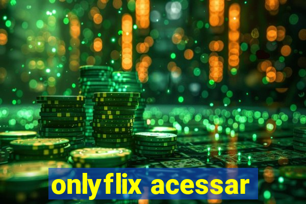 onlyflix acessar