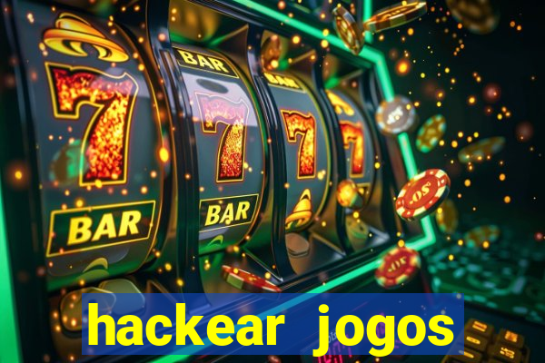 hackear jogos dinheiro infinito