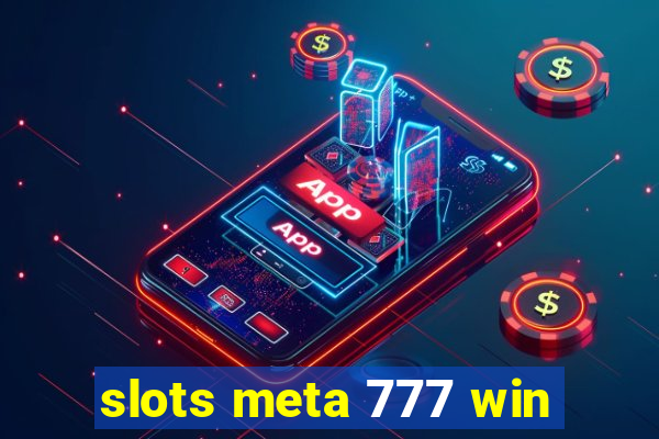 slots meta 777 win