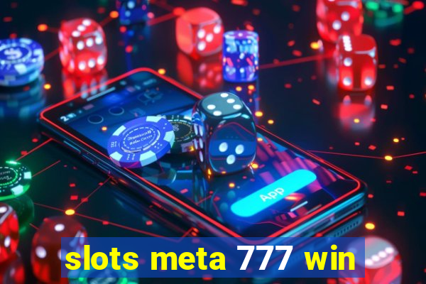 slots meta 777 win