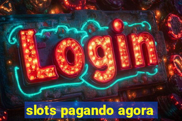 slots pagando agora