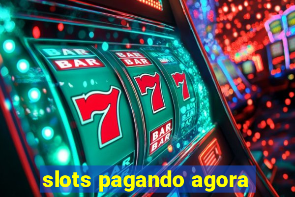 slots pagando agora