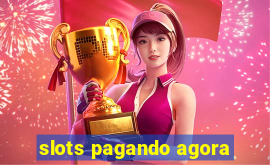 slots pagando agora