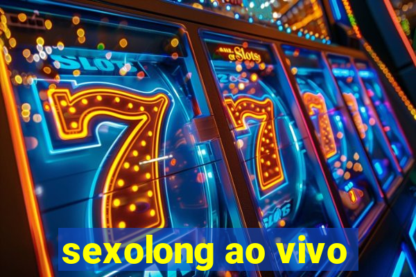 sexolong ao vivo