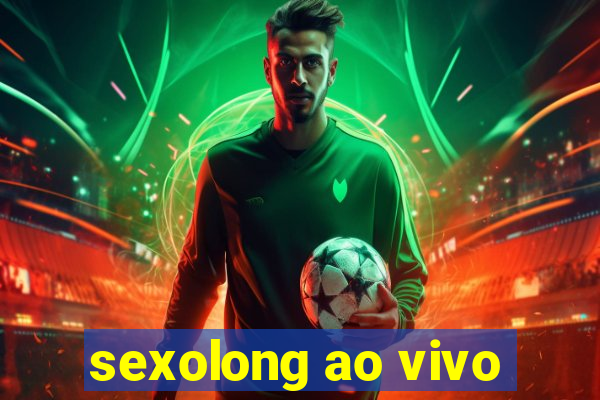 sexolong ao vivo