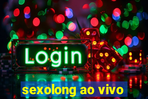 sexolong ao vivo