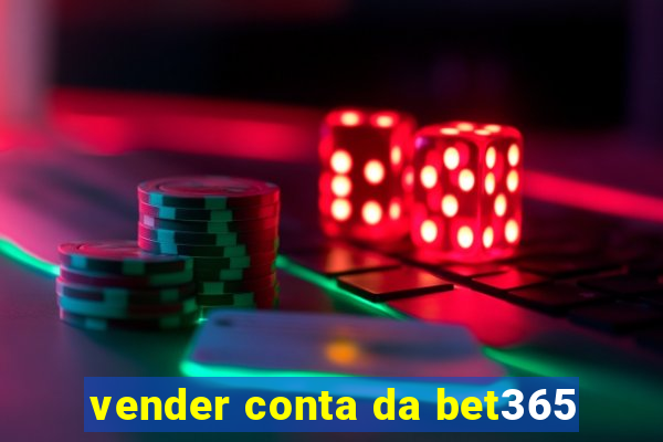 vender conta da bet365