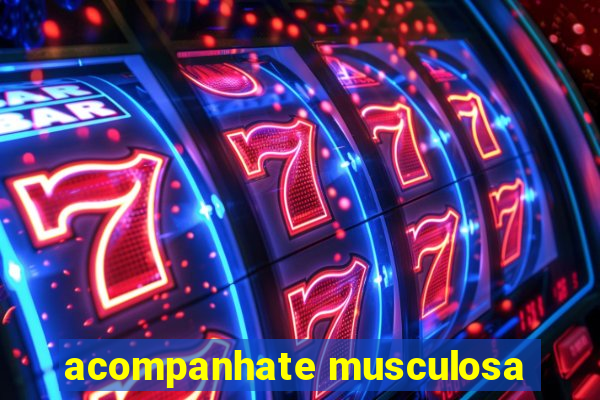 acompanhate musculosa