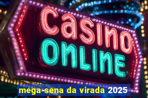 mega-sena da virada 2025